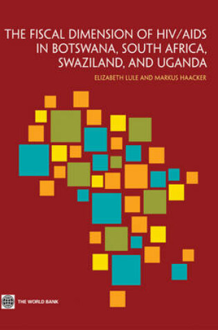 Cover of The Fiscal Dimensions of HIV/AIDS in Botswana, South Africa, Swaziland, and Uganda