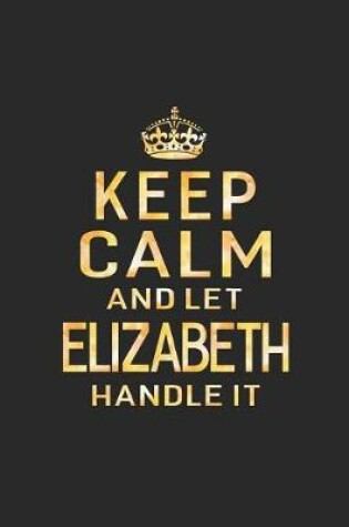 Cover of Keep Calm and Let Elizabeth Handle It