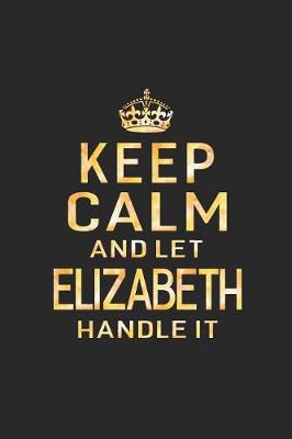 Book cover for Keep Calm and Let Elizabeth Handle It