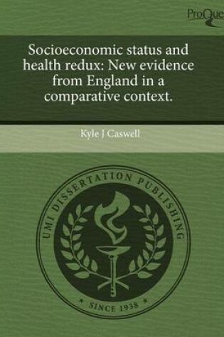 Cover of Socioeconomic Status and Health Redux: New Evidence from England in a Comparative Context