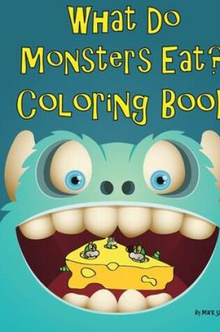 Cover of What Do Monsters Eat