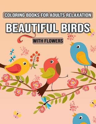 Book cover for Coloring Books for Adults Relaxation Beautiful Birds with Flowers