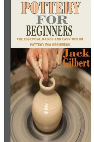 Cover of Pottery for Beginners