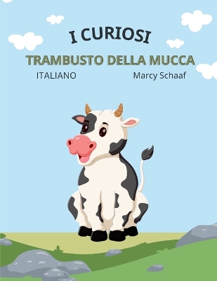 Book cover for i curiosi trambusto della mucca The Curious Cow Commotion ITALIAN