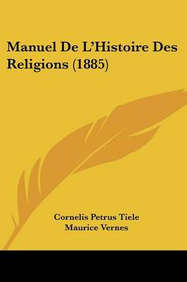 Book cover for Manuel de L'Histoire Des Religions (1885)