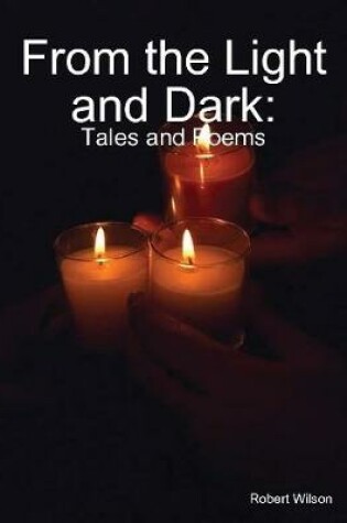 Cover of From the Light and Dark: Tales and Poems