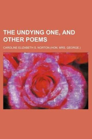 Cover of The Undying One, and Other Poems