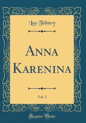 Book cover for Anna Karenina, Vol. 2 (Classic Reprint)