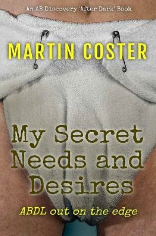 Cover of My Secret Needs And Desires