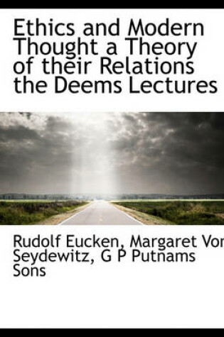 Cover of Ethics and Modern Thought a Theory of Their Relations the Deems Lectures