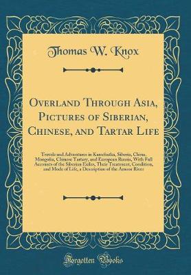 Book cover for Overland Through Asia, Pictures of Siberian, Chinese, and Tartar Life