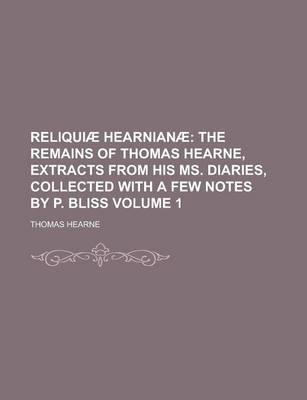 Book cover for Reliquiae Hearnianae Volume 1