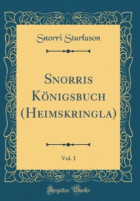 Book cover for Snorris Koenigsbuch (Heimskringla), Vol. 1 (Classic Reprint)