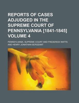 Book cover for Reports of Cases Adjudged in the Supreme Court of Pennsylvania [1841-1845] (Volume 4)