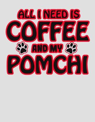 Book cover for All I Need is Coffee and My Pomchi