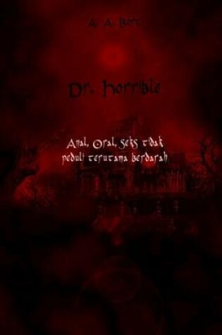 Cover of Dr Horrible Anal, Oral, Seks Tidak Peduli Terutama Berdarah