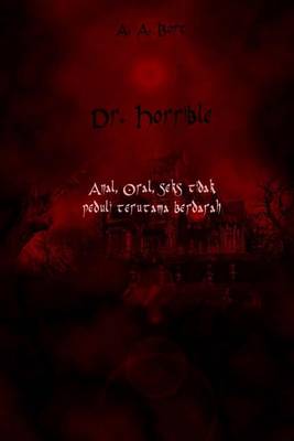 Book cover for Dr Horrible Anal, Oral, Seks Tidak Peduli Terutama Berdarah