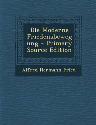 Book cover for Die Moderne Friedensbewegung - Primary Source Edition