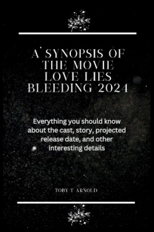 Cover of A Synopsis of the Movie Love Lies Bleeding 2024