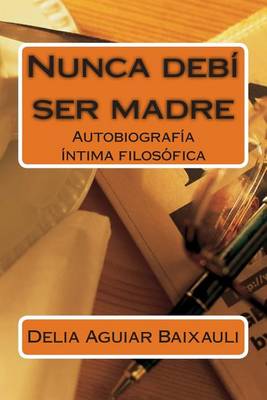 Book cover for Nunca Debi Ser Madre