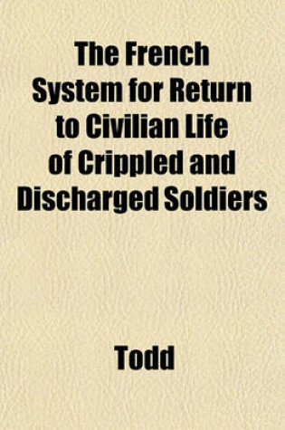 Cover of The French System for Return to Civilian Life of Crippled and Discharged Soldiers