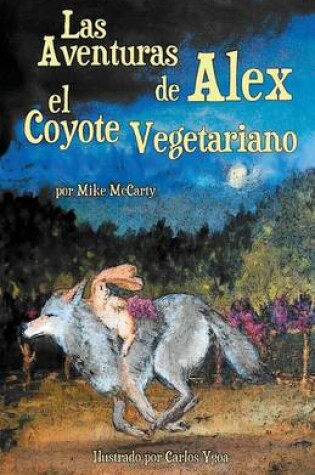 Cover of Las Aventuras de Alex El Coyote Vegetariano