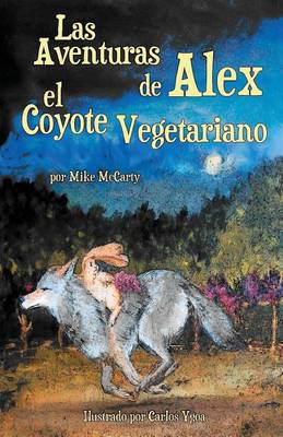 Book cover for Las Aventuras de Alex El Coyote Vegetariano