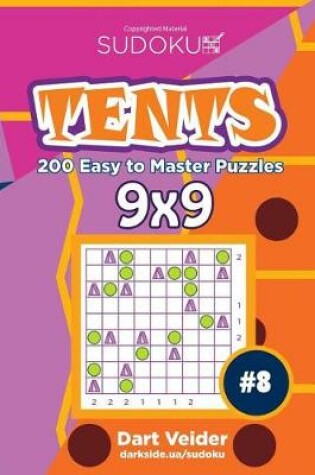 Cover of Sudoku Tents - 200 Easy to Master Puzzles 9x9 (Volume 8)
