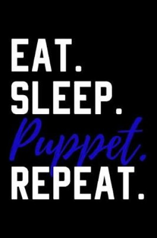 Cover of Eat Sleep Puppet Repeat