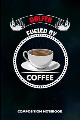 Book cover for Golfer Fueled by Coffee