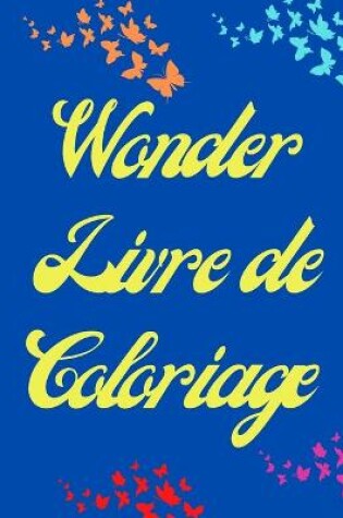 Cover of Wonder Livre de Coloriage