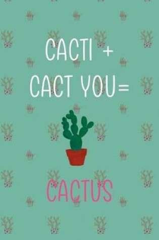 Cover of Cacti + Cact-You = Cactus