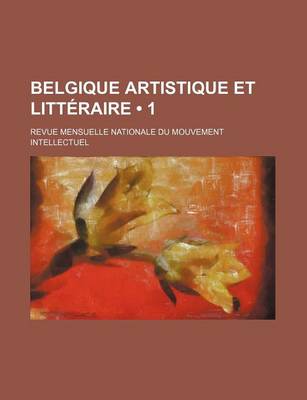 Book cover for Belgique Artistique Et Litteraire (1); Revue Nationale Du Mouvement Intellectual