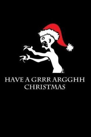 Cover of Have A Grrr Argghh Christmas