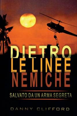 Book cover for Italian - Dietro Le Linee Nemiche Salvato Da Un'arma Segreta - Italian