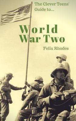 Cover of The Clever Teens' Guide to World War Two