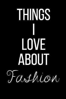 Book cover for Things I Love About Fashion
