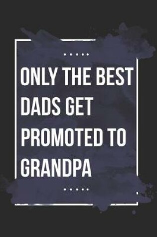 Cover of Best Dads Get Promoted To Grandpa