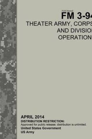 Cover of Field Manual FM 3-94 Theater Army, Corps, and Division Operations April 2014