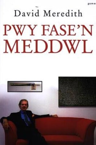 Cover of Pwy Fase'n Meddwl? Hunangofiant David Meredith