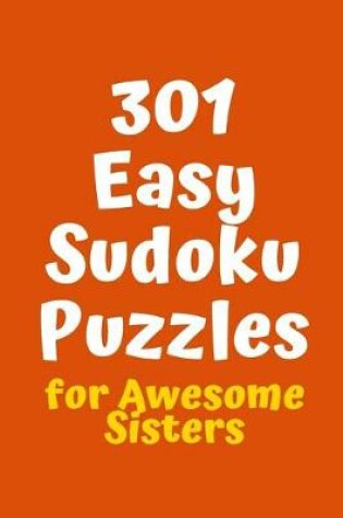 Cover of 301 Easy Sudoku Puzzles for Awesome Sisters