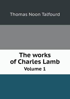 Book cover for The works of Charles Lamb Volume 1