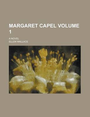 Book cover for Margaret Capel; A Novel Volume 1