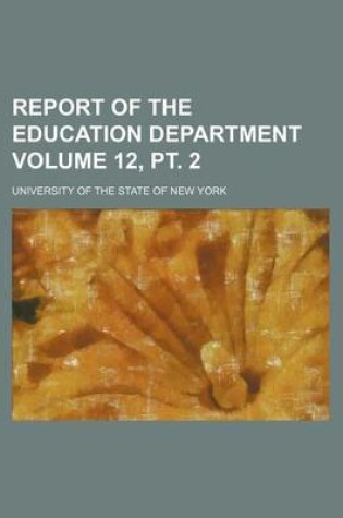 Cover of Report of the Education Department Volume 12, PT. 2
