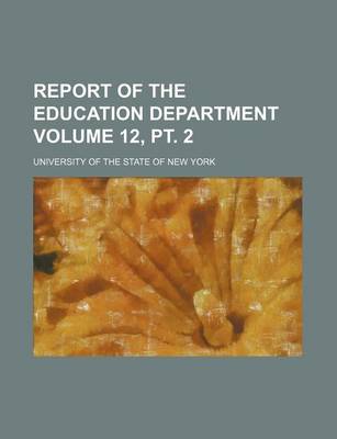 Book cover for Report of the Education Department Volume 12, PT. 2