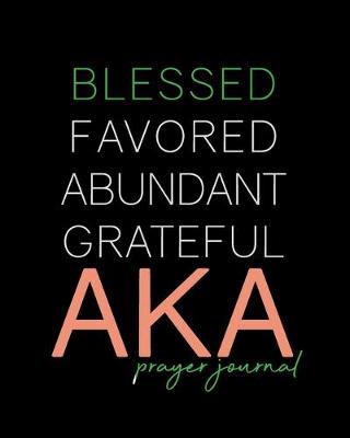 Book cover for Blessed, Favored, Abundant, Grateful AKA Prayer Journal