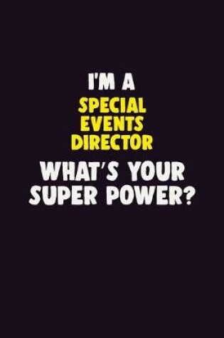 Cover of I'M A Special Events Director, What's Your Super Power?