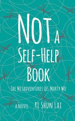 Book cover for Not a Self-Help Book: The Misadventures of Marty Wu