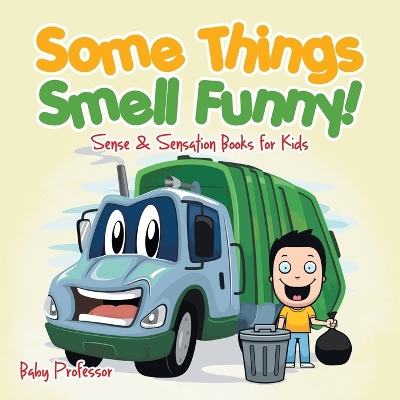 Book cover for Some Things Smell Funny! Sense & Sensation Books for Kids