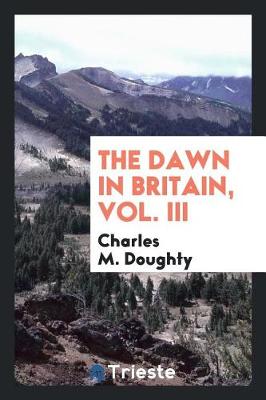 Book cover for The Dawn in Britain, Vol. III